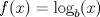 TEX: $$f(x)=\log _{b}(x)$$