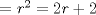 TEX: = $r^2 = 2r + 2$