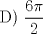 TEX: D) $\dfrac{6\pi}{2}$