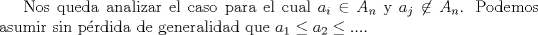 TEX: Nos queda analizar el caso para el cual $a_i \in A_n$ y $a_j \not \in A_n$. Podemos asumir sin prdida de generalidad que $a_1 \le a_2 \le ...$.