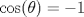 TEX: $\cos(\theta)=-1$