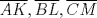 TEX: $\overline {AK}, \overline {BL}, \overline {CM}$