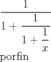 TEX: $\dfrac {1}{{1}+\dfrac {1}{1+\dfrac {1}{x}}}$<br /><br />porfin<br /><br />