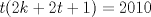 TEX: $t(2k+2t+1)=2010$