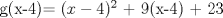 TEX: g(x-4)= $(x-4)^2$ + 9(x-4) + 23