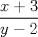 TEX: $\displaystyle\frac{x+3}{y-2}$