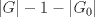 TEX:  $|G|-1-|G_{0}|        $ 