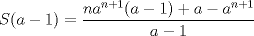 TEX: \[S(a-1)=\frac{na^{n+1}(a-1)+a-a^{n+1}}{a-1}\]