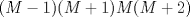 TEX: $$(M-1)(M+1)M(M+2)$$