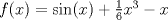 TEX: $f(x)=\sin (x)+\frac{1}{6}x^3-x$