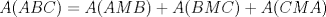 TEX: $A(ABC)=A(AMB)+A(BMC)+A(CMA)$