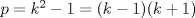 TEX: $p= k^{2}-1 = (k-1)(k+1)$