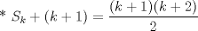 TEX: * $S_{k}+(k+1)=\displaystyle \frac{(k+1)(k+2)}{2}$ 