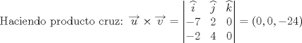 TEX: $$\text{Haciendo producto cruz: }\overrightarrow{u}\times \overrightarrow{v}=\left| \begin{matrix}<br />   \widehat{i} & \widehat{j} & \widehat{k}  \\<br />   -7 & 2 & 0  \\<br />   -2 & 4 & 0  \\<br />\end{matrix} \right|=(0,0,-24)$$