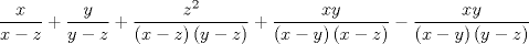 TEX: $$<br />\frac{x}<br />{{x - z}} + \frac{y}<br />{{y - z}} + \frac{{z^2 }}<br />{{\left( {x - z} \right)\left( {y - z} \right)}} + \frac{{xy}}<br />{{\left( {x - y} \right)\left( {x - z} \right)}} - \frac{{xy}}<br />{{\left( {x - y} \right)\left( {y - z} \right)}}<br />$$