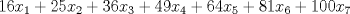 TEX: $16x_{1}+25x_{2}+36x_{3}+49x_{4}+64x_{5}+81x_{6}+100x_{7}$