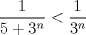 TEX: $\dfrac1{5+3^n}<\dfrac1{3^n}$