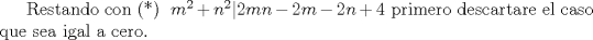 TEX: Restando con (*) $\ m^2+n^2|2mn-2m-2n+4 $ primero descartare el caso que sea igal a cero.