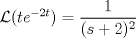 TEX: $\mathcal{L} (te^{-2t}) = \dfrac{1}{(s+2)^2}$