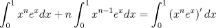 TEX: \[<br />\int_0^1 {x^n e^x dx}  + n\int_0^1 {x^{n - 1} e^x dx}  = \int_0^1 {\left( {x^n e^x } \right)^\prime  dx} <br />\]<br />