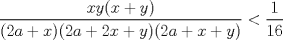 TEX: $\ \dfrac{xy(x+y)}{(2a+x)(2a+2x+y)(2a+x+y)}  < \dfrac{1}{16}$