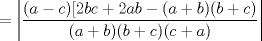 TEX: $\ = \left|\dfrac{(a-c)[2bc+2ab-(a+b)(b+c)}{(a+b)(b+c)(c+a)}\right| $