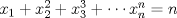 TEX: $<br />x_{1}+x_{2}^{2}+x_{3}^{3}+\cdots x_{n}^{n}=n$