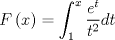 TEX: $$F\left( x \right) = \int_1^x {\frac{{e^t }}{{t^2 }}} dt$$