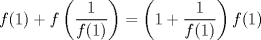 TEX: $f(1)+f\left( \dfrac{1}{f(1)}\right)=\left(1+\dfrac{1}{f(1)}\right)f(1)$