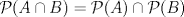 TEX: $\mathcal{P}(A \cap B) = \mathcal{P}(A) \cap \mathcal{P}(B)$