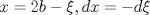 TEX: $$x = 2b - \xi ,dx =  - d\xi $$