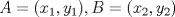 TEX: $A=(x_1,y_1),B=(x_2,y_2)$