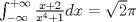 TEX: $\int_{ - \infty }^{ + \infty } {\frac{{x + 2}}{{x^4  + 1}}dx}  = \sqrt 2 \pi $