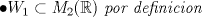 TEX: $$\bullet W_1\subset M_2(\mathbb{R}) \textit{ por definicion}$$