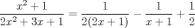 TEX: $\dfrac{x^2+1}{2x^2+3x+1}= \dfrac{1}{2(2x+1)}-\dfrac{1}{x+1}+\dfrac{1}{2}$