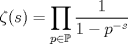 TEX: $\zeta(s) = \displaystyle\prod_{p\in\mathbb{P}} \dfrac{1}{1-p^{-s}}$