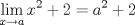 TEX: $\displaystyle\lim_{x\rightarrow a} x^2+2=a^2+2$