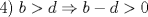 TEX: 4)    $b>d \Rightarrow b-d>0$ 