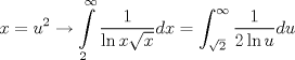 TEX: $$<br />x = u^2  \to \int\limits_2^\infty  {\frac{1}<br />{{\ln x\sqrt x }}} dx = \int_{\sqrt 2 }^\infty  {\frac{1}<br />{{2\ln u}}du} <br />$$