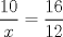 TEX: $$\dfrac{10}{x}=\dfrac{16}{12}$$