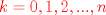 TEX: $\color{red}k=0,1,2,...,n$