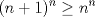 TEX: \[(n+1)^n\geq n^n\]