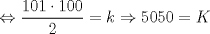 TEX: $$<br /> \Leftrightarrow \frac{{101 \cdot 100}}<br />{2} = k \Rightarrow 5050 = K<br />$$