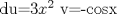 TEX:  du=3$x^2$ v=-cosx 