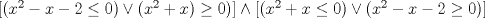 TEX: $[(x^2-x-2\le 0)\vee (x^2+x)\ge 0)] \wedge [(x^2+x\le 0) \vee (x^2-x-2\ge 0)]$