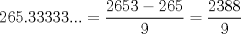 TEX: \[265.33333...=\frac{2653-265}{9}=\frac{2388}{9}\]