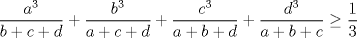 TEX: $\displaystyle\frac{a^3}{b+c+d}+\displaystyle\frac{b^3}{a+c+d}+\displaystyle\frac{c^3}{a+b+d}+\displaystyle\frac{d^3}{a+b+c}\geq\displaystyle\frac{1}{3}$