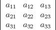 TEX: $$<br />\left| {\left. {\begin{array}{*{20}c}<br />   {a_{11} } & {a_{12} } & {a_{13} }  \\<br />   {a_{21} } & {a_{22} } & {a_{23} }  \\<br />   {a_{31} } & {a_{32} } & {a_{33} }  \\<br /><br /> \end{array} } \right|} \right.<br />$$