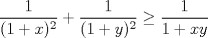 TEX: $\displaystyle\frac{1}{(1+x)^2}+\frac{1}{(1+y)^2}\ge\frac{1}{1+xy}$