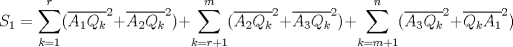 TEX: $S_{1}=\displaystyle \sum_{k=1}^{r} (\overline{A_{1}Q_{k}}^2+\overline{A_{2}Q_{k}}^2)+\displaystyle \sum_{k=r+1}^{m} (\overline{A_{2}Q_{k}}^2+\overline{A_{3}Q_{k}}^2)+\displaystyle \sum_{k=m+1}^{n} (\overline{A_{3}Q_{k}}^2+\overline{Q_{k}A_{1}}^2)$